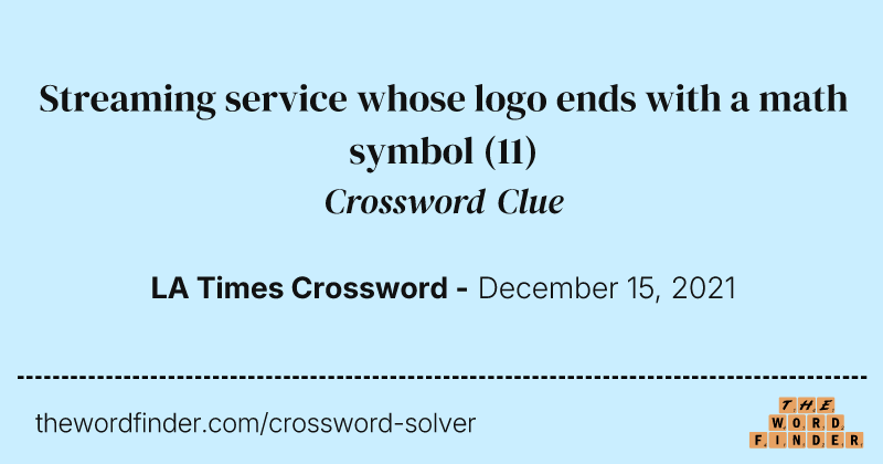 Streaming service whose logo ends with a math symbol crossword clue image