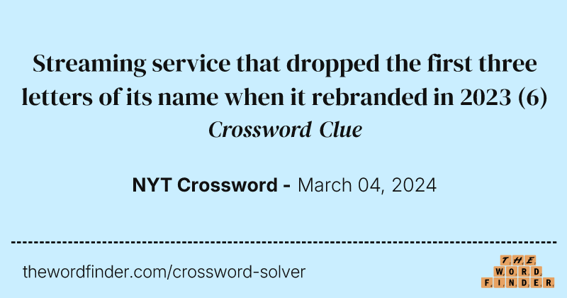 Streaming service that dropped the first three letters of its name when it rebranded in 2023 crossword clue image