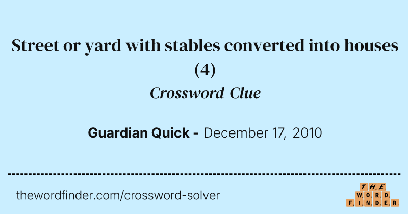 Street or yard with stables converted into houses crossword clue image