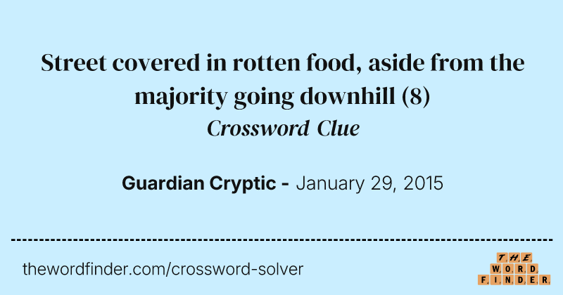 Street covered in rotten food, aside from the majority going downhill crossword clue image