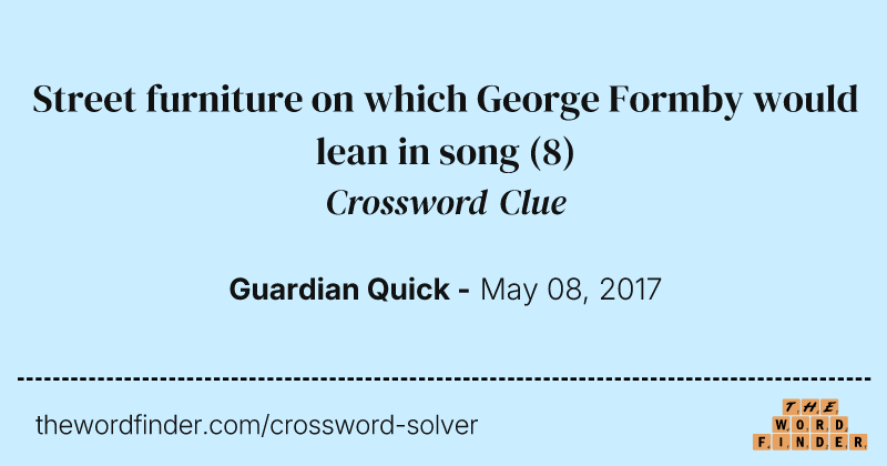 Street furniture on which George Formby would lean in song crossword clue image