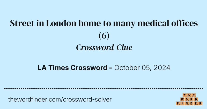 Street in London home to many medical offices crossword clue image