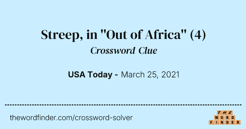 Streep, in ''Out of Africa'' crossword clue image