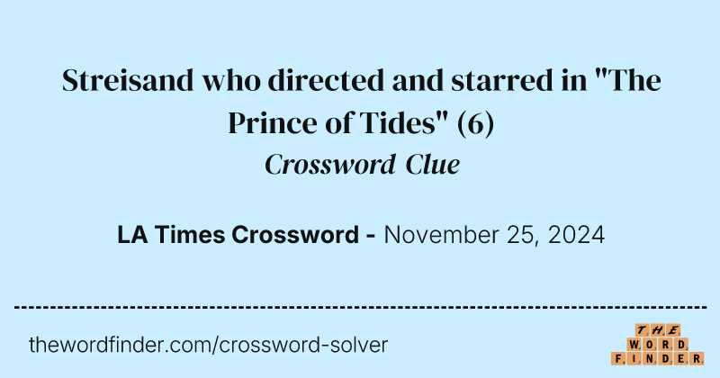 Streisand who directed and starred in "The Prince of Tides" crossword clue image
