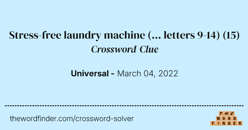 Stress-free laundry machine (... letters 9-14) crossword clue image