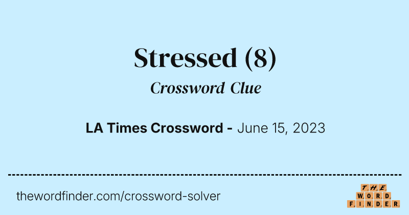 Stressed crossword clue image