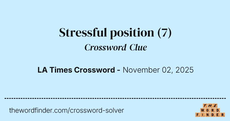 Stressful position crossword clue image