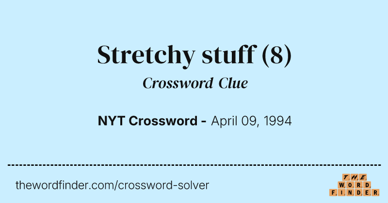 Stretchy stuff crossword clue image