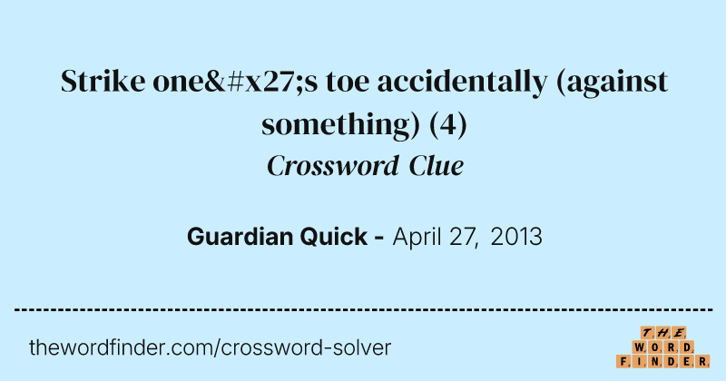 Strike one's toe accidentally (against something) crossword clue image