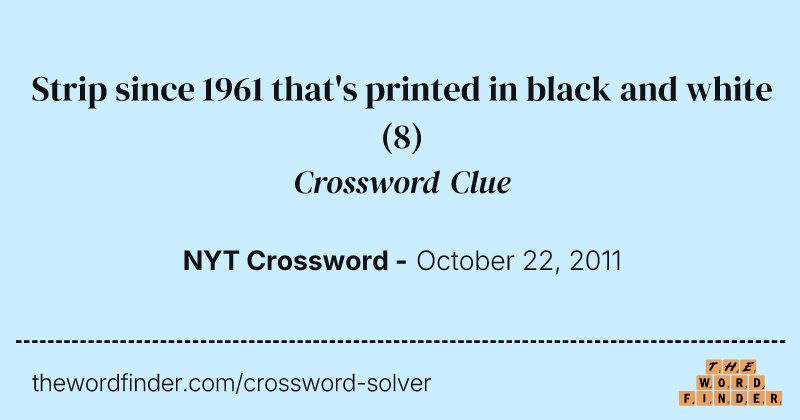 Strip since 1961 that's printed in black and white crossword clue image