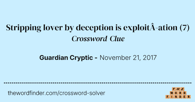 Stripping lover by deception is exploit­ation crossword clue image