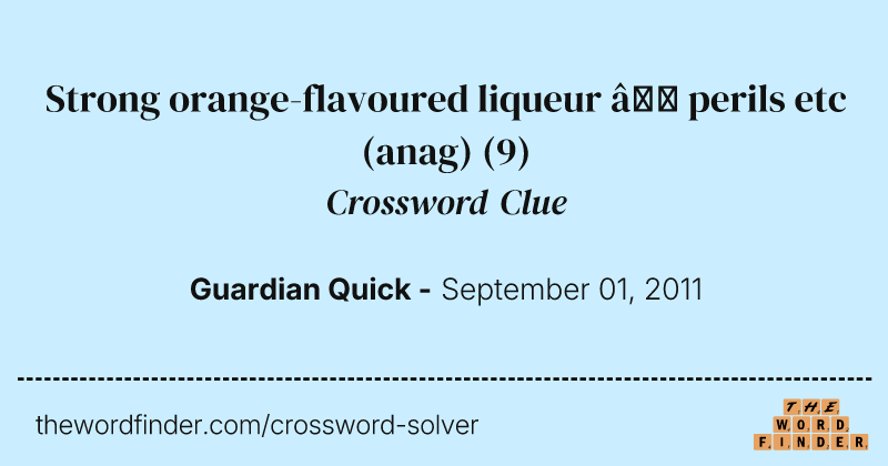 Strong orange-flavoured liqueur — perils etc (anag) crossword clue image