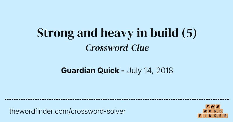 Strong and heavy in build crossword clue image