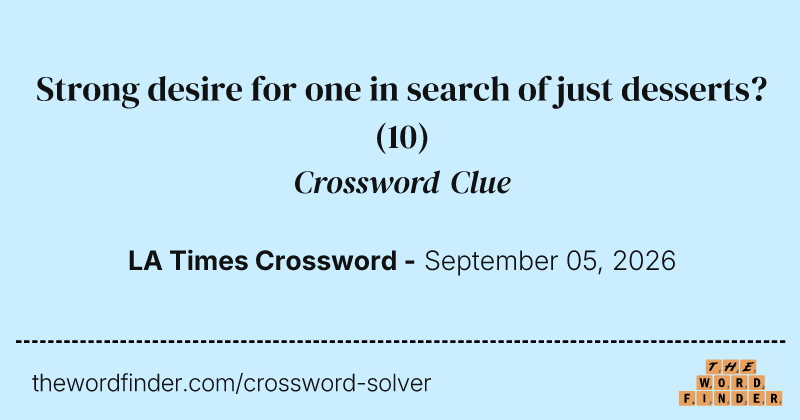 Strong desire for one in search of just desserts? crossword clue image