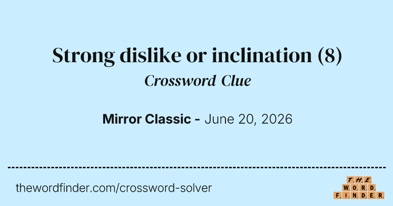 Strong dislike or inclination crossword clue image