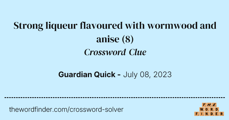 Strong liqueur flavoured with wormwood and anise crossword clue image