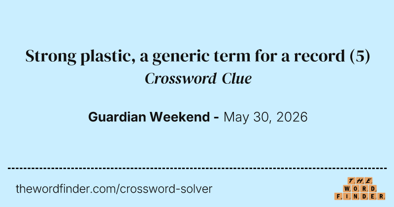 Strong plastic, a generic term for a record crossword clue image