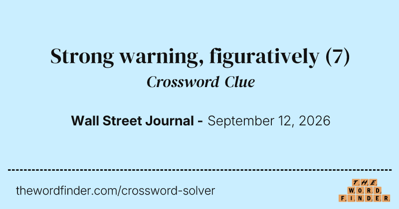 Strong warning, figuratively crossword clue image