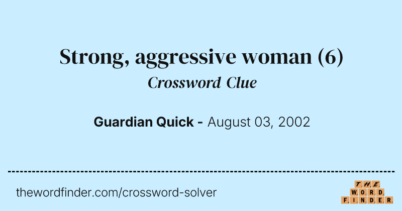 Strong, aggressive woman crossword clue image