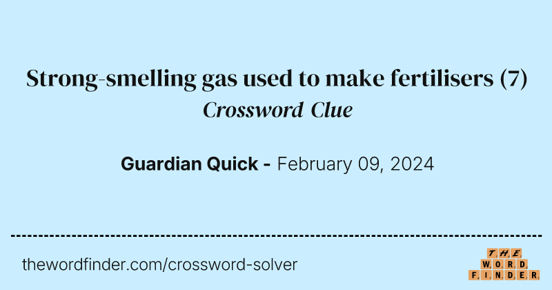 Strong-smelling gas used to make fertilisers crossword clue image