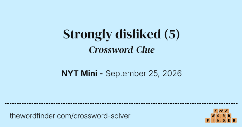 Strongly disliked crossword clue image