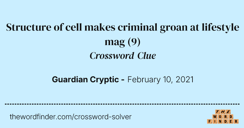 Structure of cell makes criminal groan at lifestyle mag crossword clue image