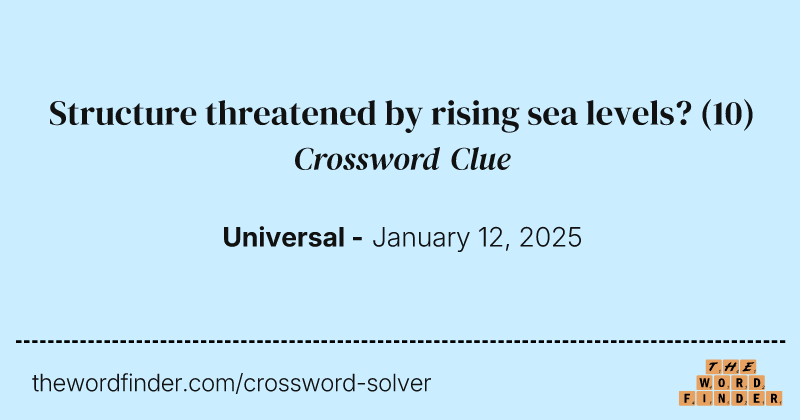 Structure threatened by rising sea levels? crossword clue image