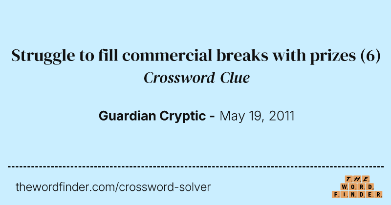 Struggle to fill commercial breaks with prizes crossword clue image