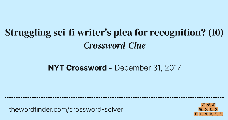 Struggling sci-fi writer's plea for recognition? crossword clue image