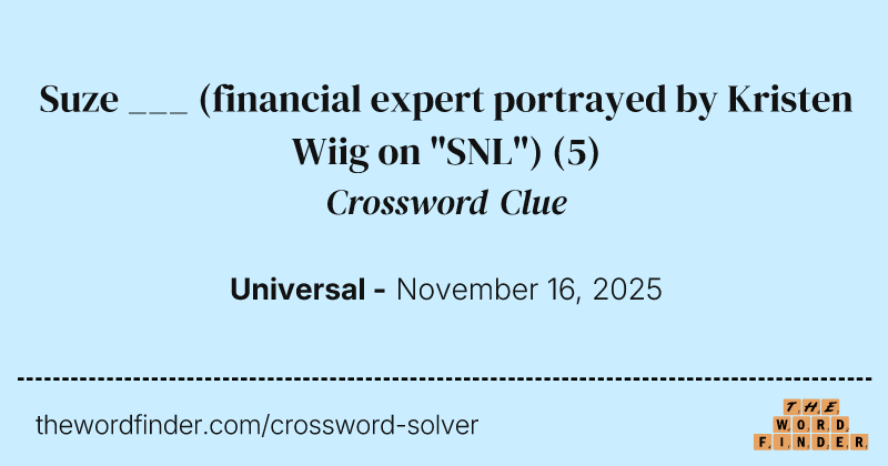 Suze ___ (financial expert portrayed by Kristen Wiig on "SNL") crossword clue image