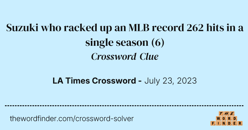 Suzuki who racked up an MLB record 262 hits in a single season crossword clue image