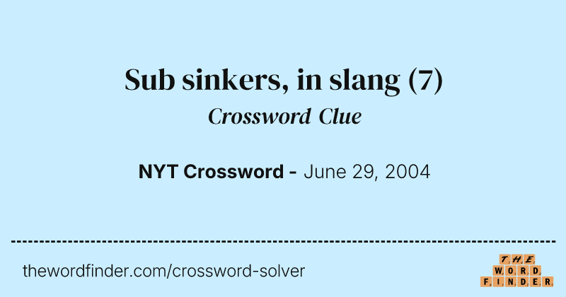 Sub sinkers, in slang crossword clue image