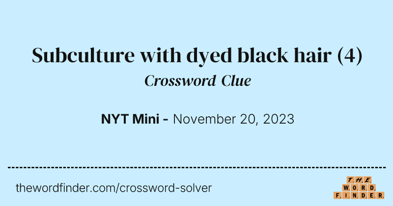 Subculture with dyed black hair crossword clue image