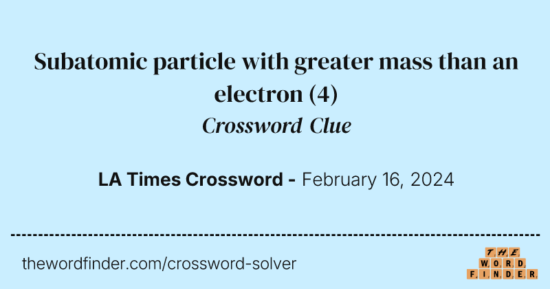 Subatomic particle with greater mass than an electron crossword clue image