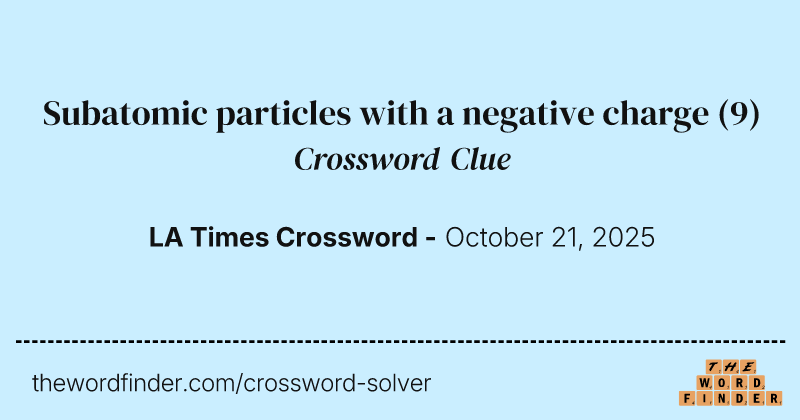 Subatomic particles with a negative charge crossword clue image