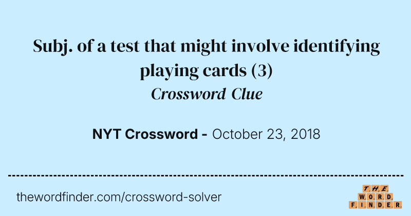 Subj. of a test that might involve identifying playing cards crossword clue image