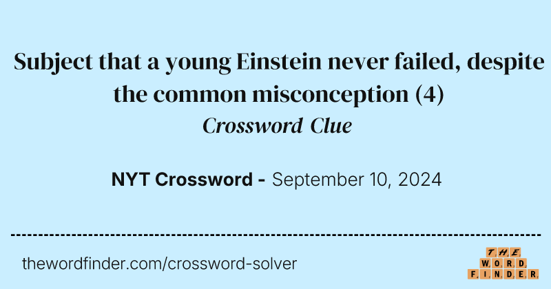 Subject that a young Einstein never failed, despite the common misconception crossword clue image