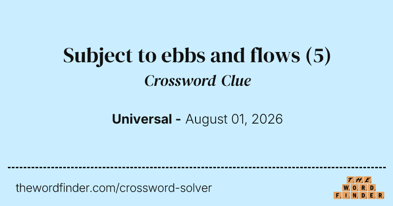 Subject to ebbs and flows crossword clue image