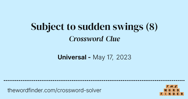 Subject to sudden swings crossword clue image