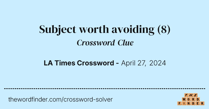 Subject worth avoiding crossword clue image