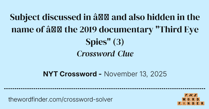 Subject discussed in — and also hidden in the name of — the 2019 documentary "Third Eye Spies" crossword clue image