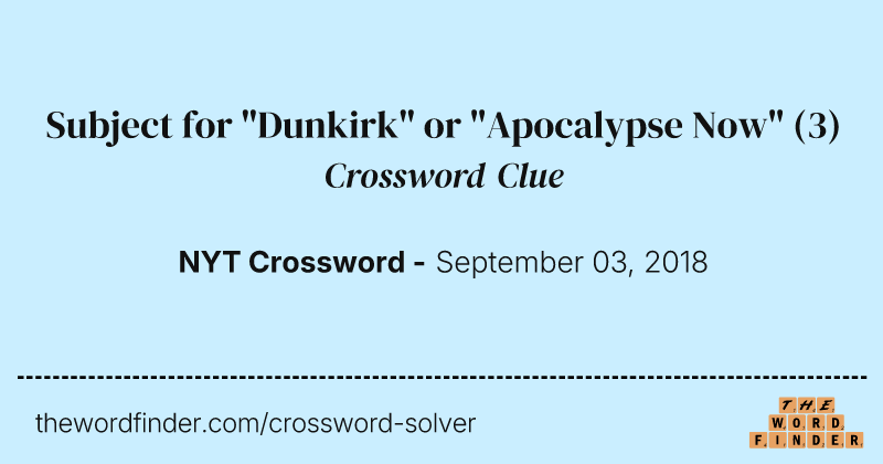 Subject for "Dunkirk" or "Apocalypse Now" crossword clue image