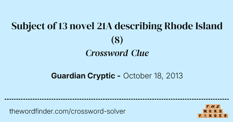 Subject of 13 novel 21A describing Rhode Island crossword clue image