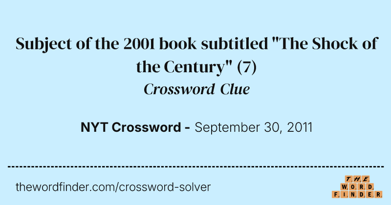 Subject of the 2001 book subtitled "The Shock of the Century" crossword clue image