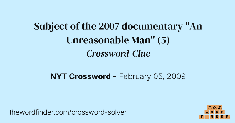 Subject of the 2007 documentary "An Unreasonable Man" crossword clue image