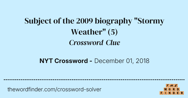Subject of the 2009 biography "Stormy Weather" crossword clue image