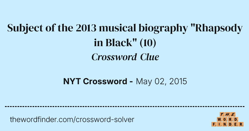 Subject of the 2013 musical biography "Rhapsody in Black" crossword clue image