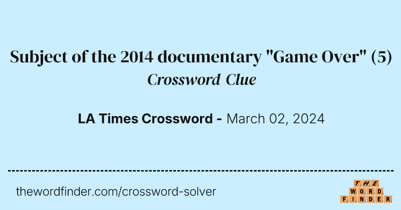 Subject of the 2014 documentary "Game Over" crossword clue image