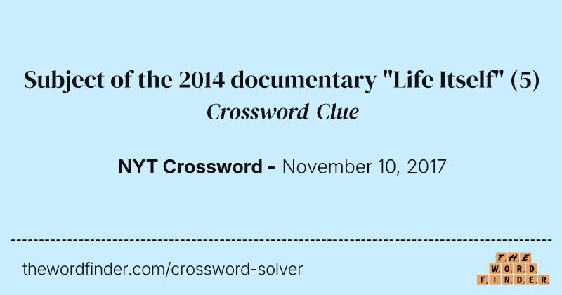 Subject of the 2014 documentary "Life Itself" crossword clue image