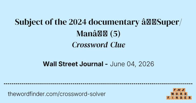 Subject of the 2024 documentary “Super/Man” crossword clue image